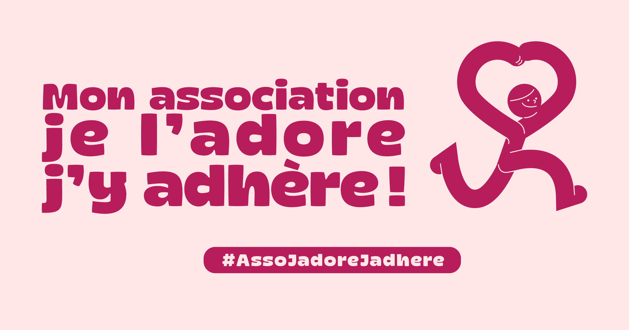 Campagne "mon association, je l'adore, j'y adhère"