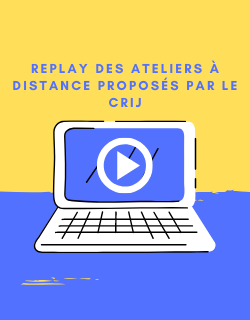 Replay des ateliers à distance du CRIJ.